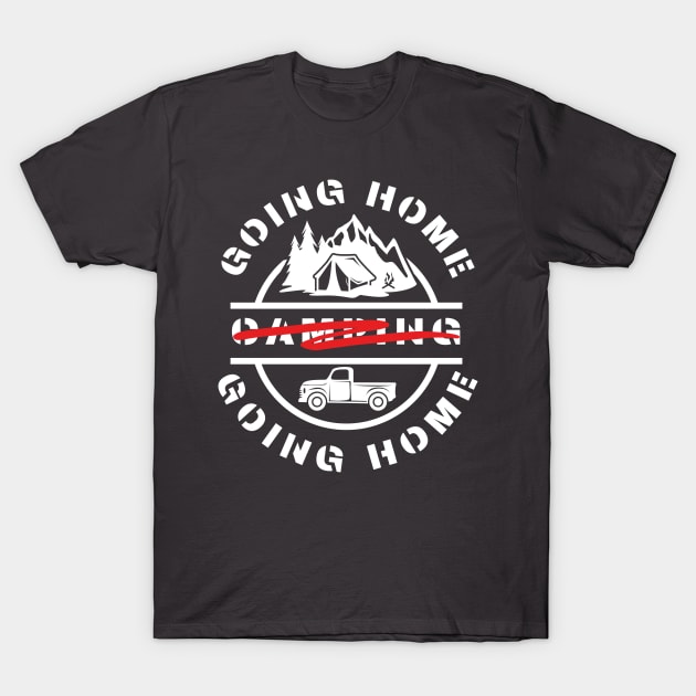 Going camping is like going home T-Shirt by Goodprints